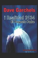 iRealidad 2134: El Proyecto Padre 1521326541 Book Cover