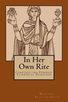 In Her Own Rite: Constructing Feminist Liturgical Tradition 0687187907 Book Cover