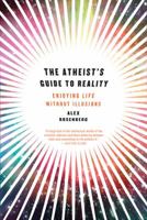 The Atheist's Guide to Reality: Enjoying Life without Illusions 0393080234 Book Cover