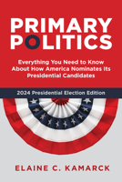 Primary Politics: How Presidential Candidates Have Shaped the Modern Nominating System 0815702914 Book Cover