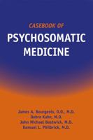 Casebook of Psychosomatic Medicine 1585622990 Book Cover