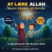 At Lære Allah, Vores Skaber, at Kende: En Børnebog der Introducerer Allah 1955262942 Book Cover