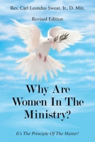 WHY ARE WOMEN IN THE MINISTRY?: It’s The Principle Of The Matter! 1543498116 Book Cover