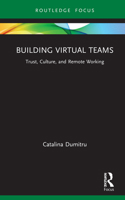 Building Virtual Project Teams: Trust, Culture and Remote Working 0367550040 Book Cover