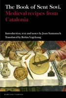 The Book of Sent Soví: Medieval recipes from Catalonia 1855661640 Book Cover