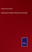 Impressions of Rome, Florence, and Turin: By the Author of Amy Herbert 1240922590 Book Cover