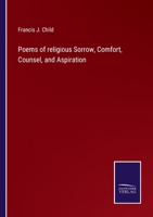 Poems of Religious Sorrow, Comfort, Counsel and Aspiration (Classic Reprint) 3337182429 Book Cover