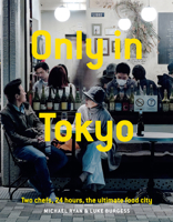 Only in Tokyo: Two chefs, 24 hours, the ultimate food city 1743794797 Book Cover