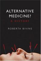 Alternative Medicine?: A History 0199218870 Book Cover