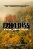 Emotions: What They Are and What We Do with Them 1576880702 Book Cover