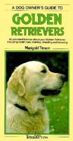 A Dog Owner's Guide to Golden Retrievers 156465155X Book Cover