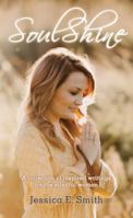 SoulShine: A collection of inspired writings for the mindful woman 1946005908 Book Cover