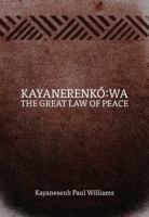 Kayanerenkó:wa: The Great Law of Peace 0887558216 Book Cover