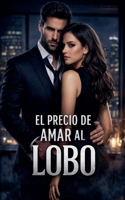 El Precio de Amar al Lobo (Spanish Edition) B0GWQ1K8MJ Book Cover