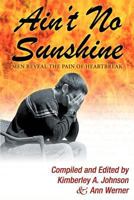 Ain't No Sunshine: Men Reveal the Pain of Heartbreak 1461061180 Book Cover