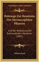 Beitraege Zur Kenntniss Der Myrmecophilen Pflanzen: Und Der Bedeutung Der Extranuptialen Nectarien (1891) 1160315434 Book Cover