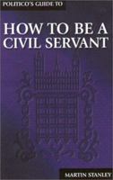 How to Be a Civil Servant 1902301080 Book Cover