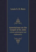 Annotations on the Gospel of St. John: Critical, Philological and Explanatory .. 117201048X Book Cover