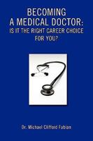 Becoming a Medical Doctor: Is It the Right Career Choice for You? 0595454682 Book Cover