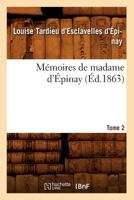 Ma(c)Moires de Madame D'A0/00pinay. Tome 2 (A0/00d.1863) 2012750443 Book Cover