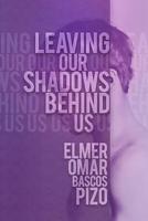 Leaving Our Shadows Behind Us 1943756007 Book Cover