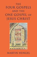 The Four Gospels and the One Gospel of Jesus Christ: An Investigation of the Collection and Origin of the Canonical Gospels 0334027594 Book Cover