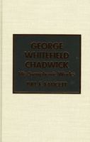 George Whitefield Chadwick 0810830388 Book Cover