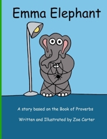 Emma Elephant: A Story about Proverbs 1542678730 Book Cover