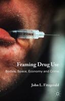 Framing Drug Use: Bodies, Space, Economy and Crime 1137482230 Book Cover