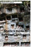 Sheila's Guide to Sulawesi, Indonesia 1481121545 Book Cover