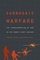 Surrogate Warfare: The Transformation of War in the Twenty-First Century 1626166781 Book Cover