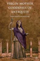 Virgin Mother Goddesses of Antiquity 113729342X Book Cover