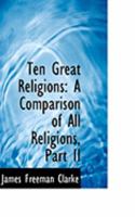 Ten Great Religions: A Comparison Of All Religions V2 101624875X Book Cover