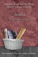 Israel... From Goshen to Sinai - Expanded Edition: Synchronizing the Bible, Enoch, Jasher, and Jubilees 1947751034 Book Cover