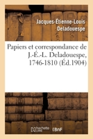 Papiers et correspondance de J.-É.-L. Deladouespe, 1746-1810 2329383452 Book Cover