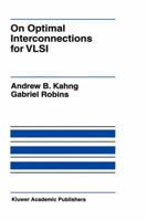 On Optimal Interconnections for VLSI (The Springer International Series in Engineering and Computer Science) 0792394836 Book Cover