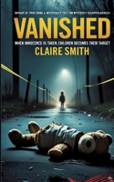 Vanished: When The Innocent trade their soul, kids are vulnerable. 3384614631 Book Cover