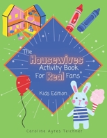 The Housewives Activity Book for Real Fans: Kids Edition B0BMT7LL9X Book Cover