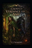 A Crown of Verdance and Ash B0GLGXJ8ZN Book Cover
