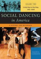 Social Dancing in America: A History and Reference Volume 2 Lindy Hop to Hip Hop, 1901-2000 0313333521 Book Cover