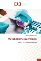 Métabolisme microbien: Cours et travaux pratiques 6203427233 Book Cover