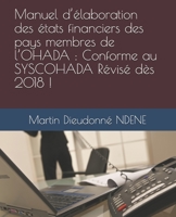 Manuel d’élaboration des états financiers des pays membres de l’OHADA : Conforme au SYSCOHADA Révisé dès 2018 ! B08NZJL514 Book Cover