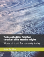 The Hasantha Bible: The Offical Chronicals of the Hasantha Religion: Words of truth for humanity today B08C94NCXJ Book Cover