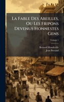 La Fable Des Abeilles, Ou Les Fripons Devenus Honnestes Gens (French Edition) 1023765470 Book Cover