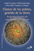 CLAMOR DE LOS POBRES, GEMIDO DE LA TIERRA: Despertar el sueño de una humanidad fraterna 987090517X Book Cover