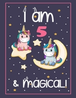 I'm 5 and Magical: Cute Unicorn Coloring Book Gift for your 5 Year Old Girl (8.5 x 11 50 Pages Cute Drawings for Coloring + Blank Pages for Sketching) 1706548788 Book Cover