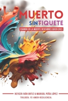 MUERTO SIN TIQUETE: Cuando en la muerte descubres quien eres (Spanish Edition) B0F5Q81JPM Book Cover