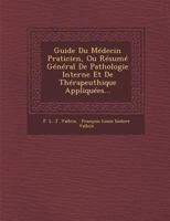 Guide Du Medecin Praticien, Ou Resume General de Pathologie Interne Et de Therapeuthique Appliquees... 1274263859 Book Cover