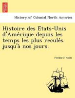 Histoire des États-Unis d'Amérique depuis les temps les plus reculés jusqu'à nos jours. 1249023351 Book Cover