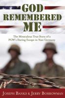 God Remembered Me: The Miraculous True Story of a POW's Daring Escape in Nazi Germany 1621084043 Book Cover